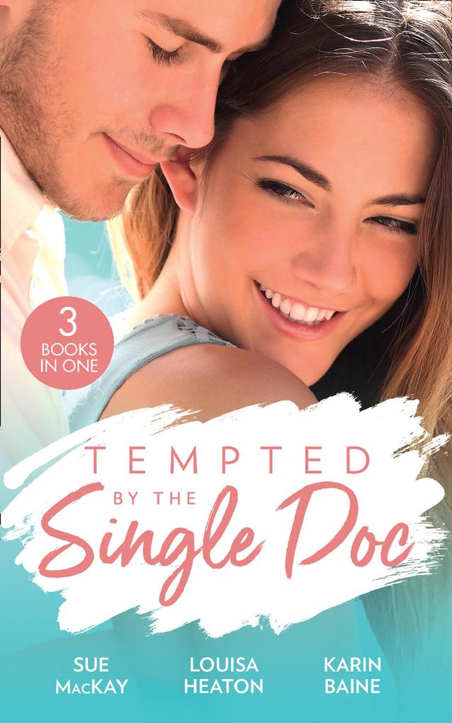 Tempted By The Single Doc: Breaking All Their Rules / One Life-Changing Night / The Doctor‘s Forbidden Fling