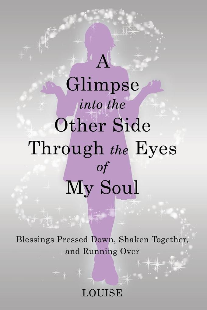 A Glimpse into the Other Side Through the Eyes of My Soul