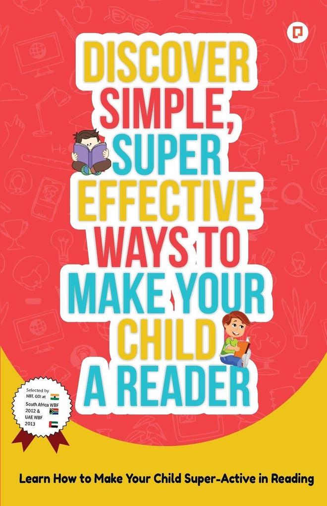 Discover Simple Super Effective Ways to Make Your Child a Reader