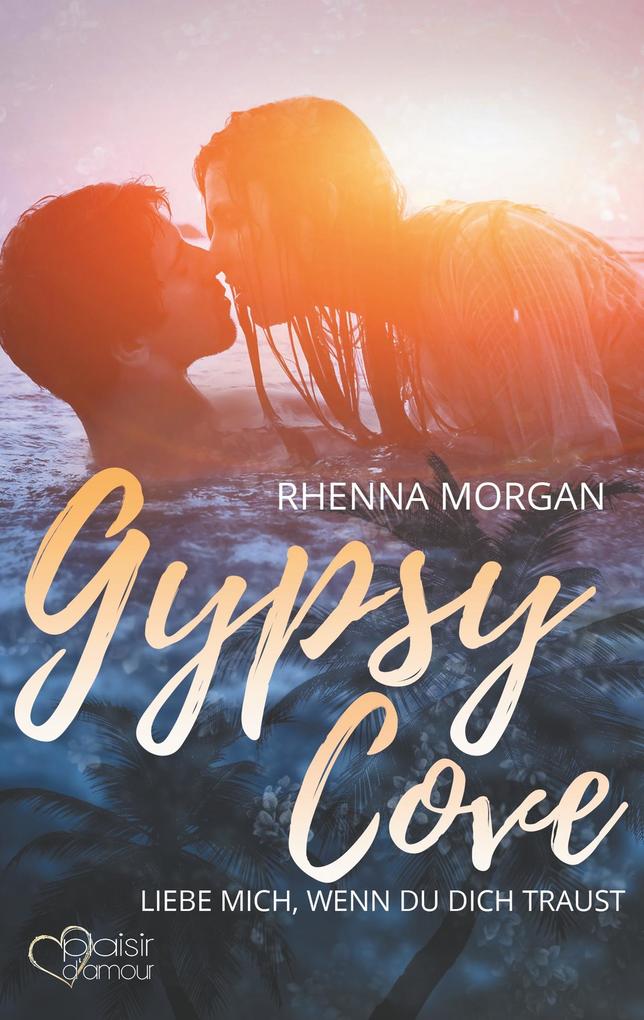 Gypsy Cove: Liebe mich, wenn du dich traust als Buch