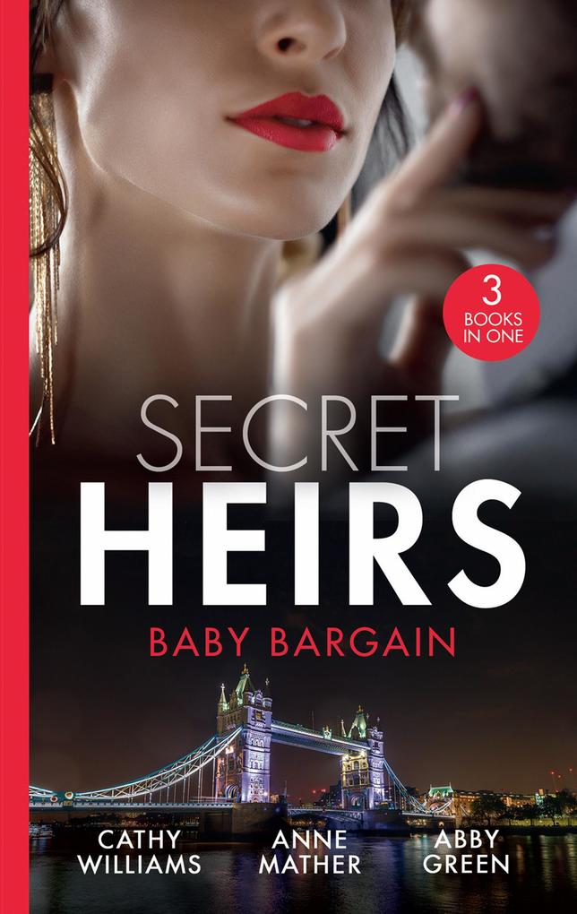 Secret Heirs: Baby Bargain: Bound by the Billionaire‘s Baby / An Heir Made in the Marriage Bed / An Heir to Make a Marriage