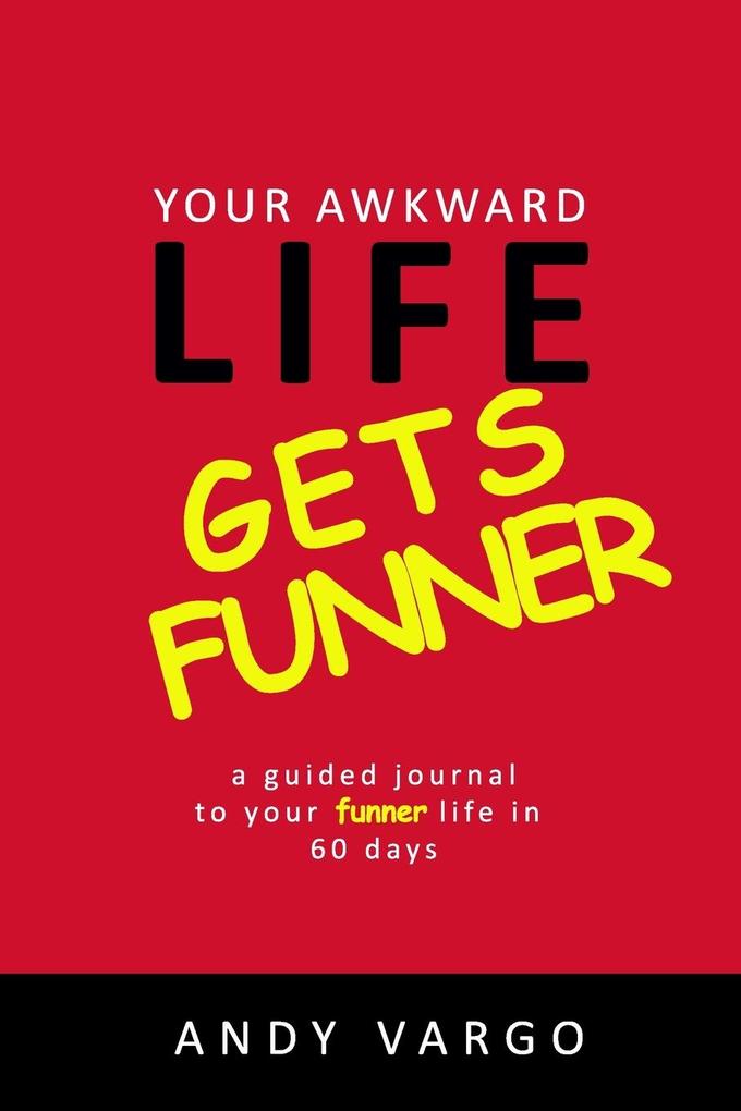 Your Awkward Life Gets Funner