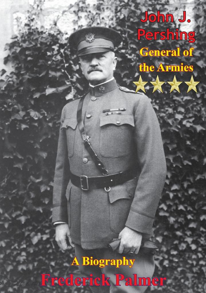 John J. Pershing: General of the Armies