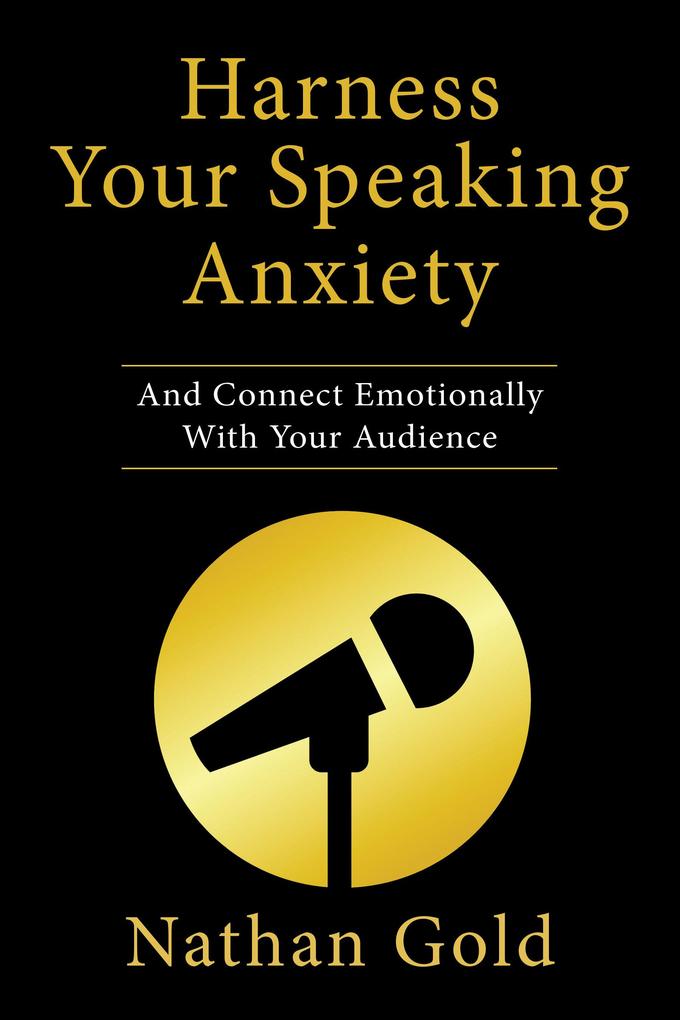 Harness Your Speaking Anxiety