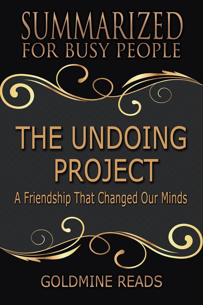 The Undoing Project - Summarized for Busy People: A Friendship That Changed Our Minds: Based on the Book by Michael Lewis