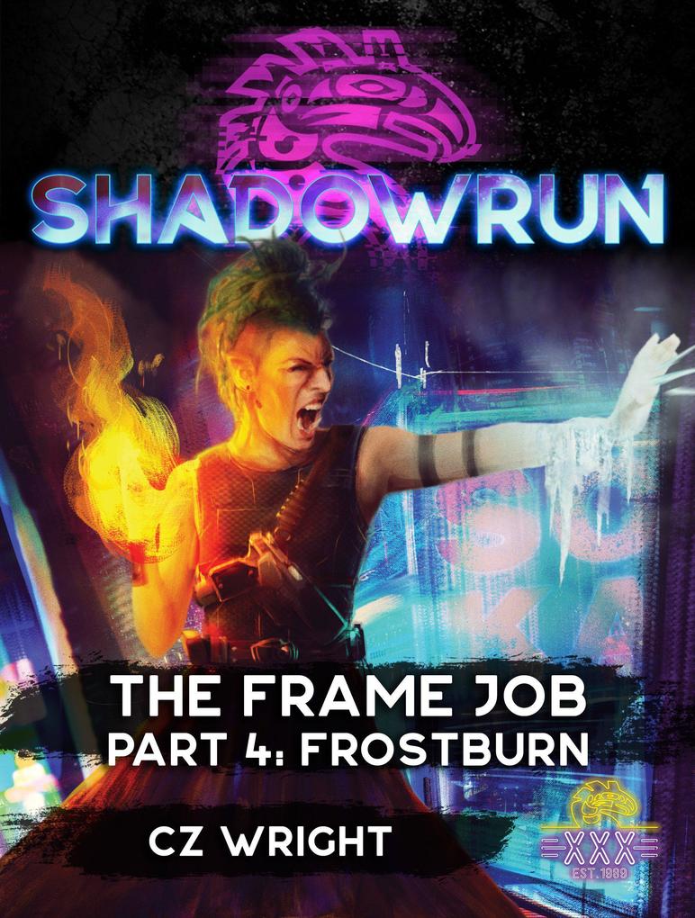 Shadowrun: The Frame Job Part 4: Frostburn (Shadowrun Novella)
