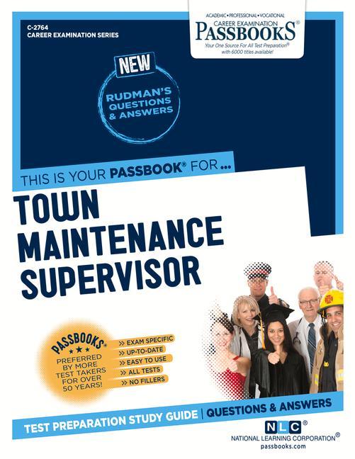 Town Maintenance Supervisor (C-2764): Passbooks Study Guide Volume 2764