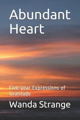 Abundant Heart: Five-year Expressions of Gratitude