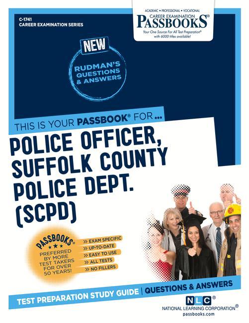 Police Officer Suffolk County Police Dept. (Scpd) (C-1741): Passbooks Study Guide Volume 1741