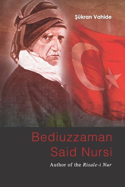 Bediuzzaman Said Nursi: Author of the Risale-i Nur