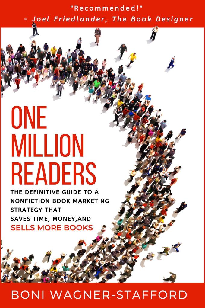 One Million Readers: The Definitive Guide to a Nonfiction Book Marketing Strategy That Saves Time Money and Sells More Books