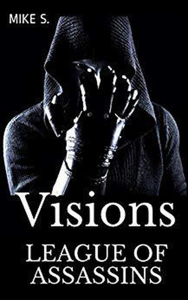 League Of Assassins: Visions (Shadow Assassins #2)
