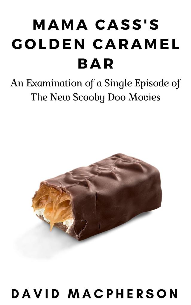 Mama Cass‘s Golden Caramel Bar: An Examination of a Single Episode of The New Scooby Doo Movies.