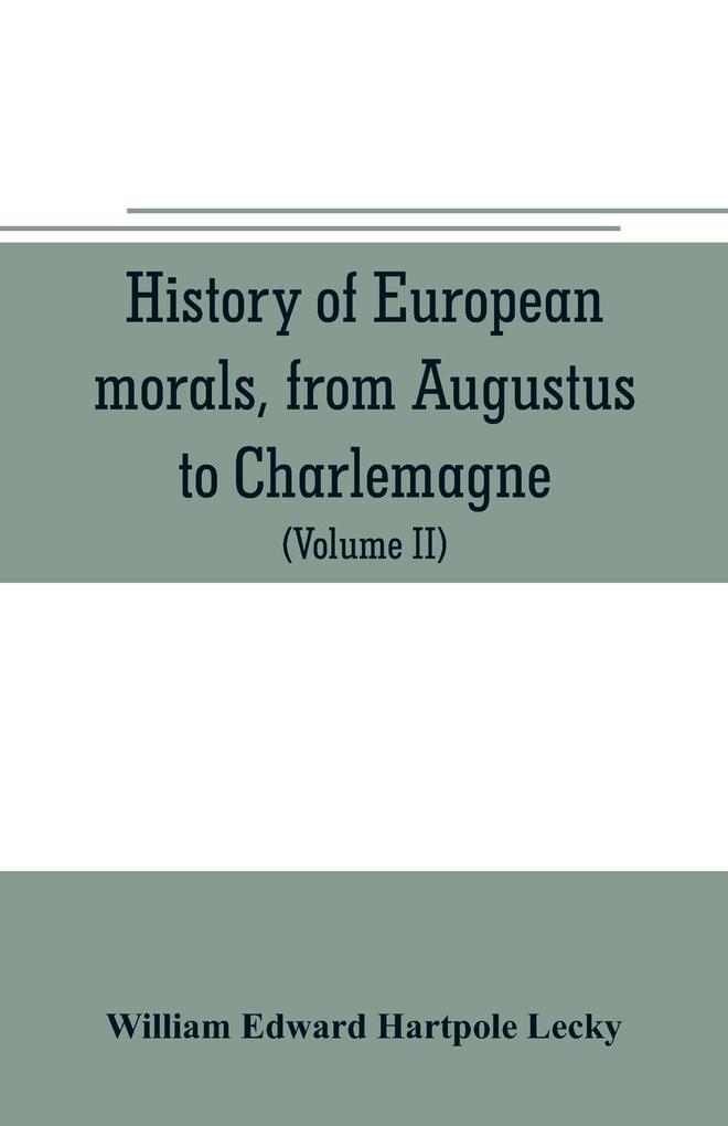 History of European morals from Augustus to Charlemagne