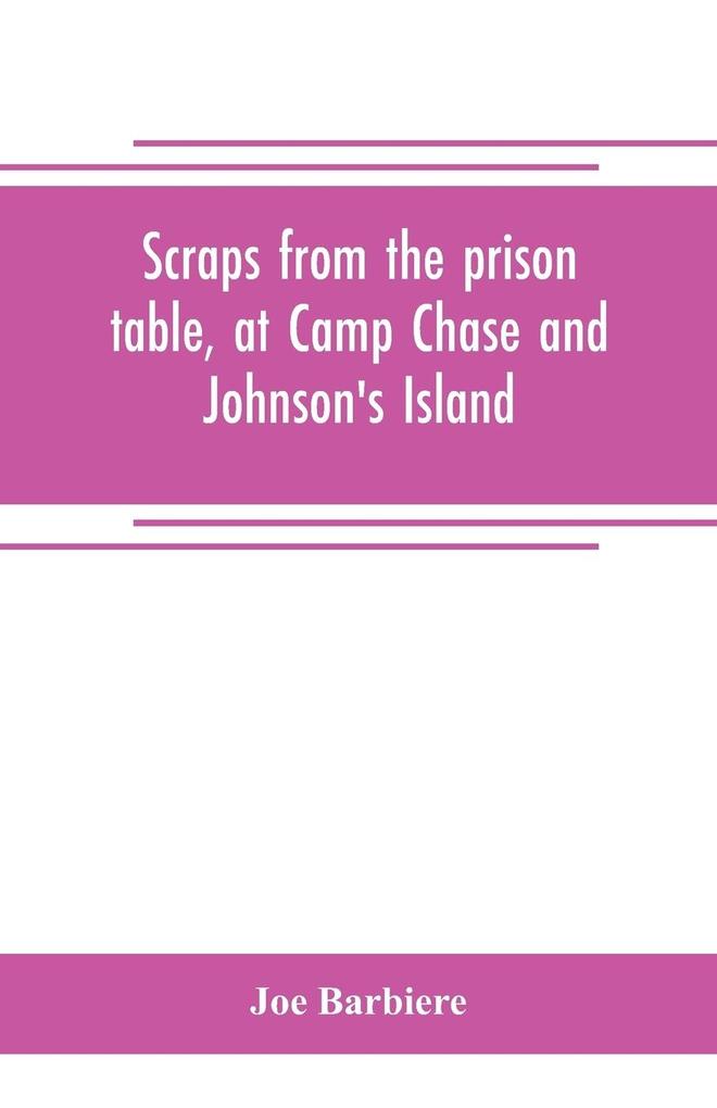 Scraps from the prison table at Camp Chase and Johnson‘s Island