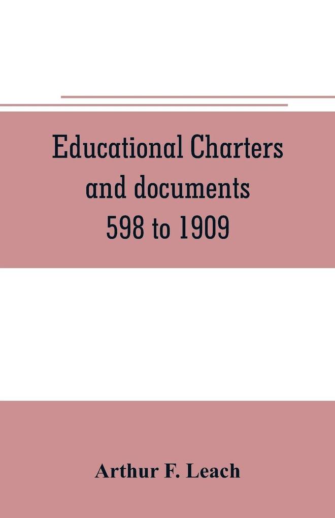 Educational charters and documents 598 to 1909