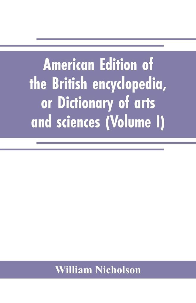 American edition of the British encyclopedia or Dictionary of arts and sciences