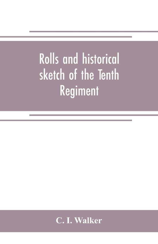 Rolls and historical sketch of the Tenth Regiment So. Ca. Volunteers in the army of the Confederate States