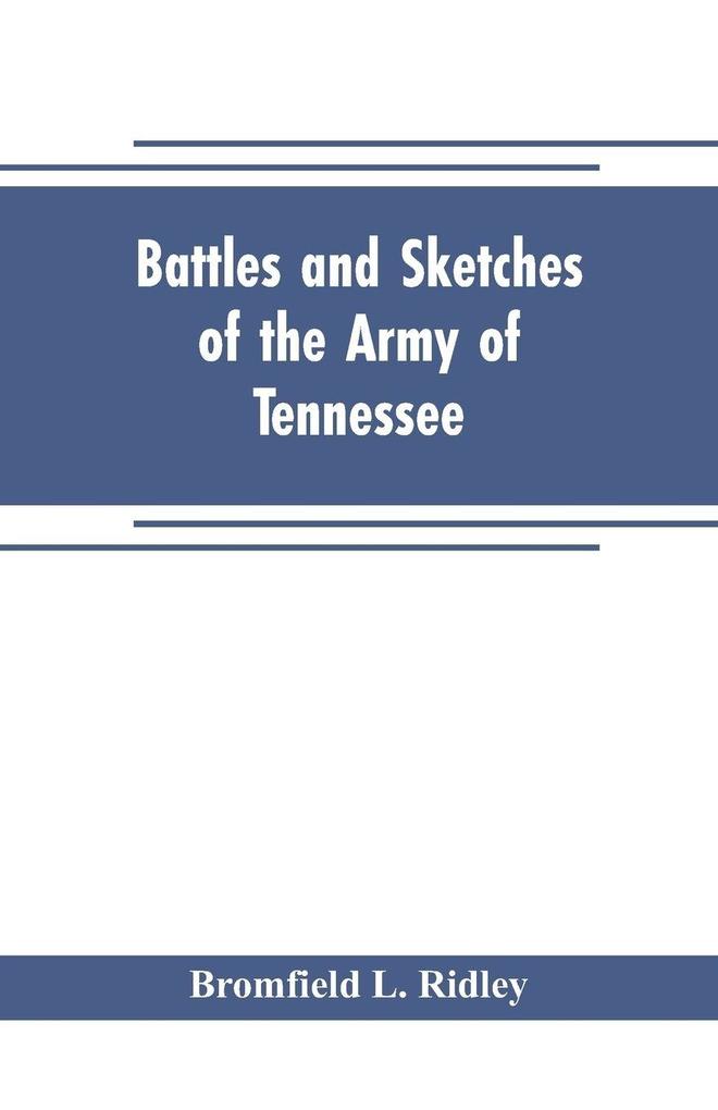 Battles and sketches of the Army of Tennessee