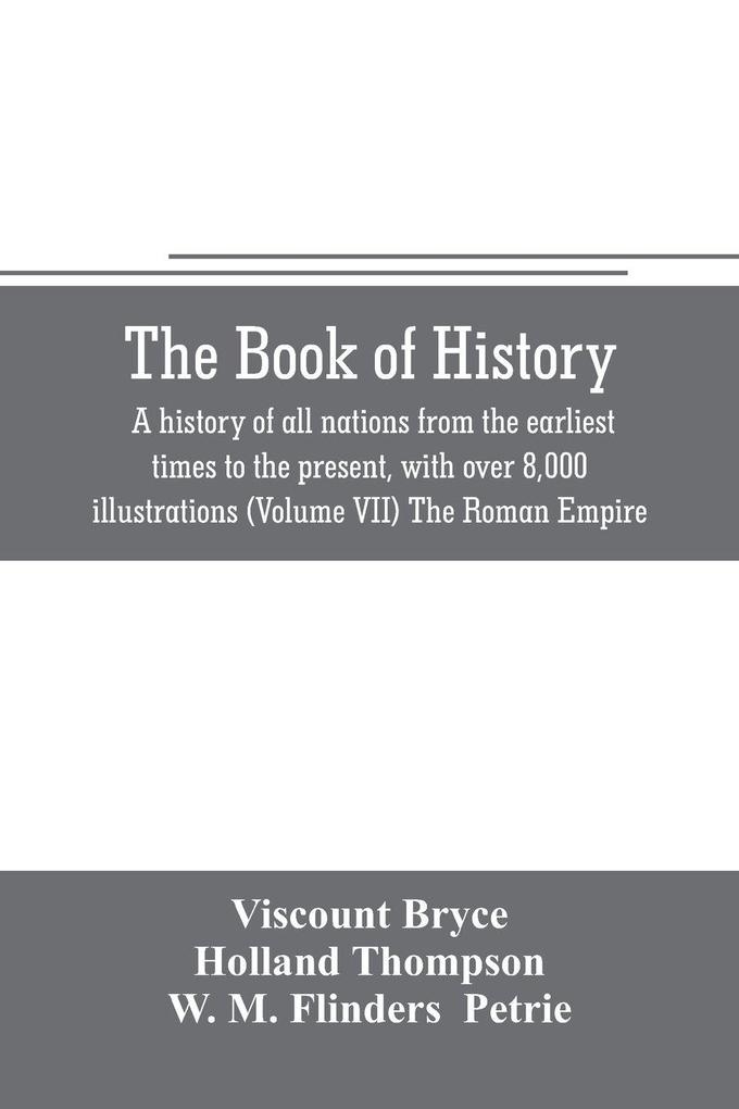The book of history. A history of all nations from the earliest times to the present with over 8000 illustrations (Volume VII) The Roman Empire