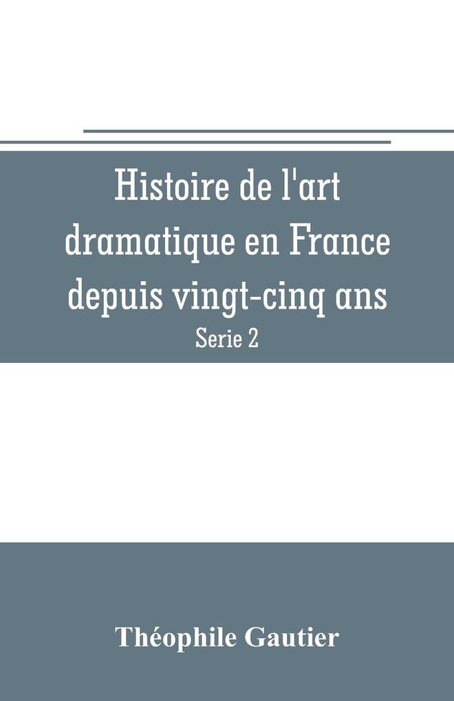 Histoire de l‘art dramatique en France depuis vingt-cinq ans (Serie 2)