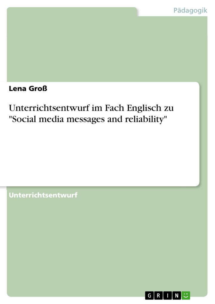 Unterrichtsentwurf im Fach Englisch zu Social media messages and reliability