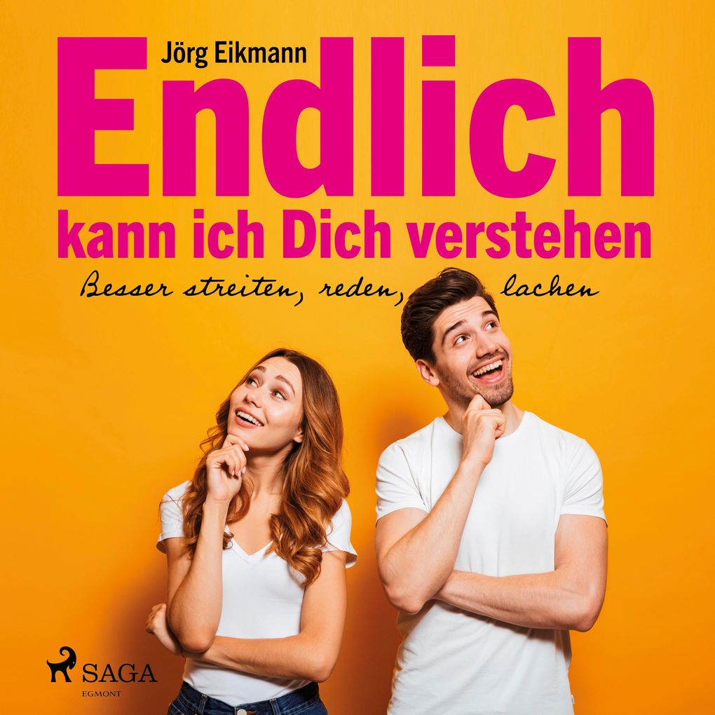 Endlich kann ich dich verstehen - Besser streiten reden lachen (Ungekürzt)