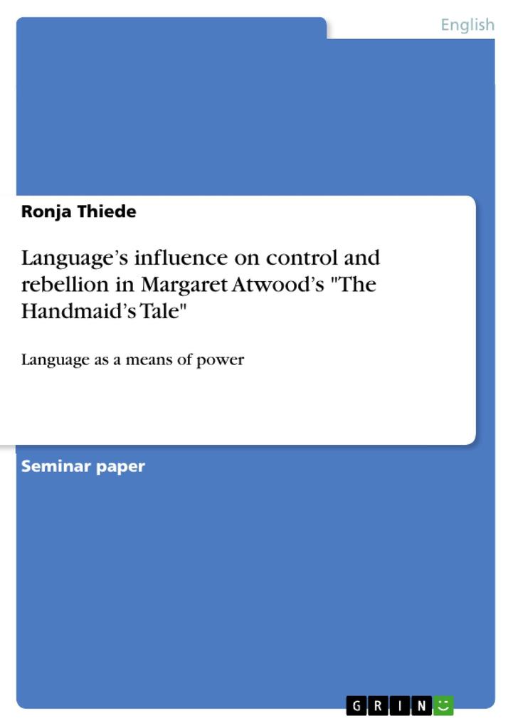 Language‘s influence on control and rebellion in Margaret Atwood‘s The Handmaid‘s Tale