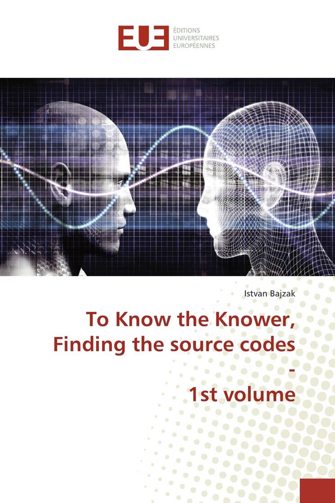 To Know the Knower Finding the source codes - 1st volume