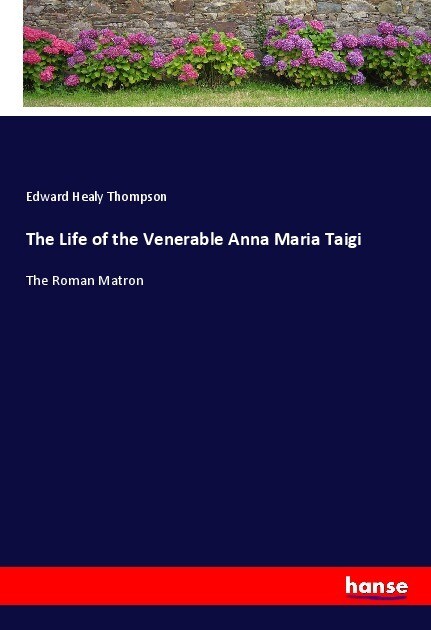 The Life of the Venerable Anna Maria Taigi - Edward Healy Thompson