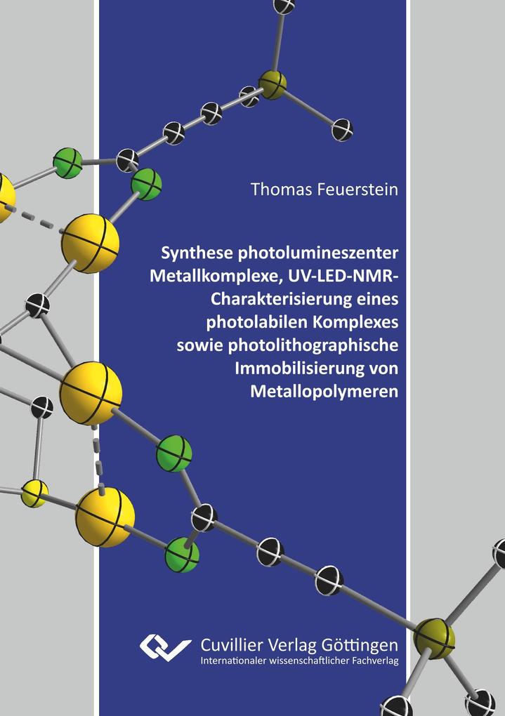 Synthese photolumineszenter Metallkomplexe UV-LED-NMR-Charakterisierung eines photolabilen Komplexes sowie photolithographische Immobilisierung von Metallopolymeren