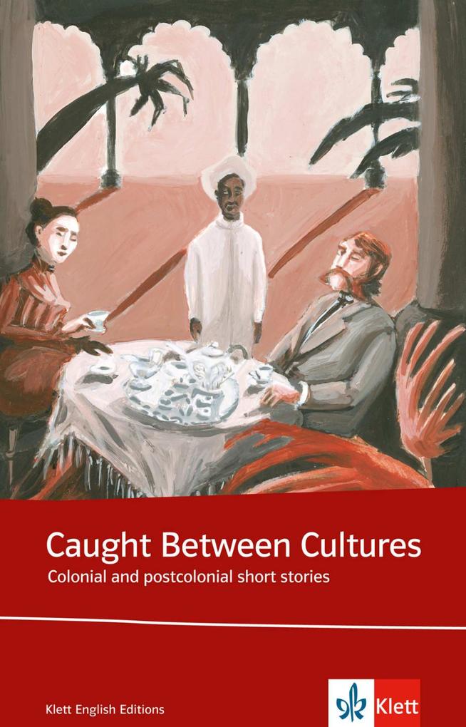 Caught between cultures. Schülerbuch - Chinua Achebe/ Joseph Conrad/ Hanif Kureishi/ Doris Lessing/ W. Somerset Maugham