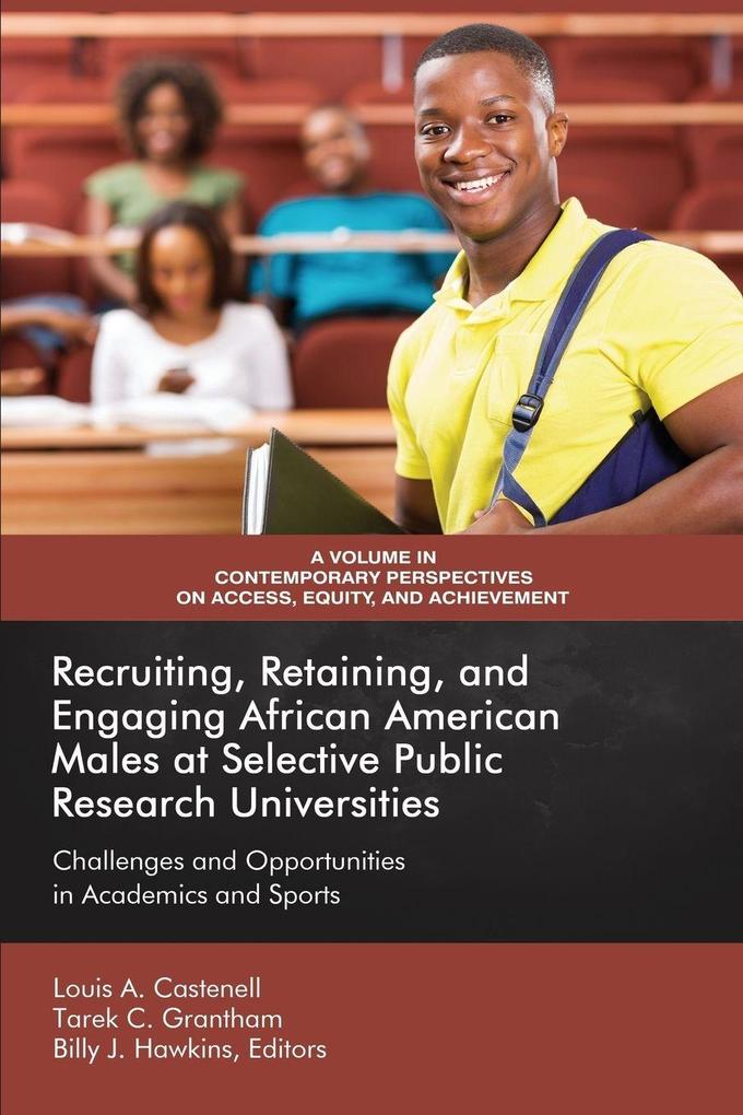 Recruiting Retaining and Engaging African-American Males at Selective Public Research Universities