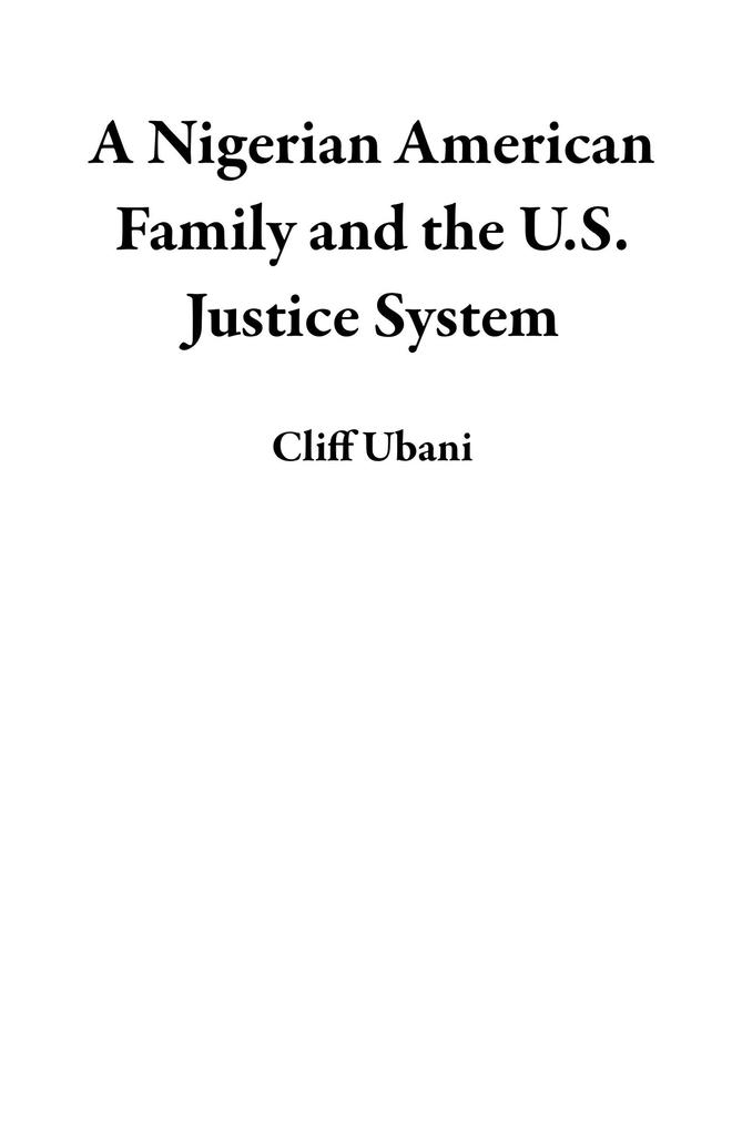 A Nigerian American Family and the U.S. Justice System