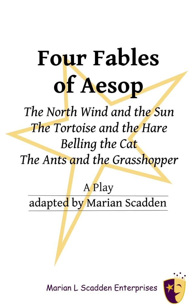 Four Fables of Aesop: The North Wind and the Sun The Tortoise and the Hare Belling the Cat The Ants and the Grasshopper