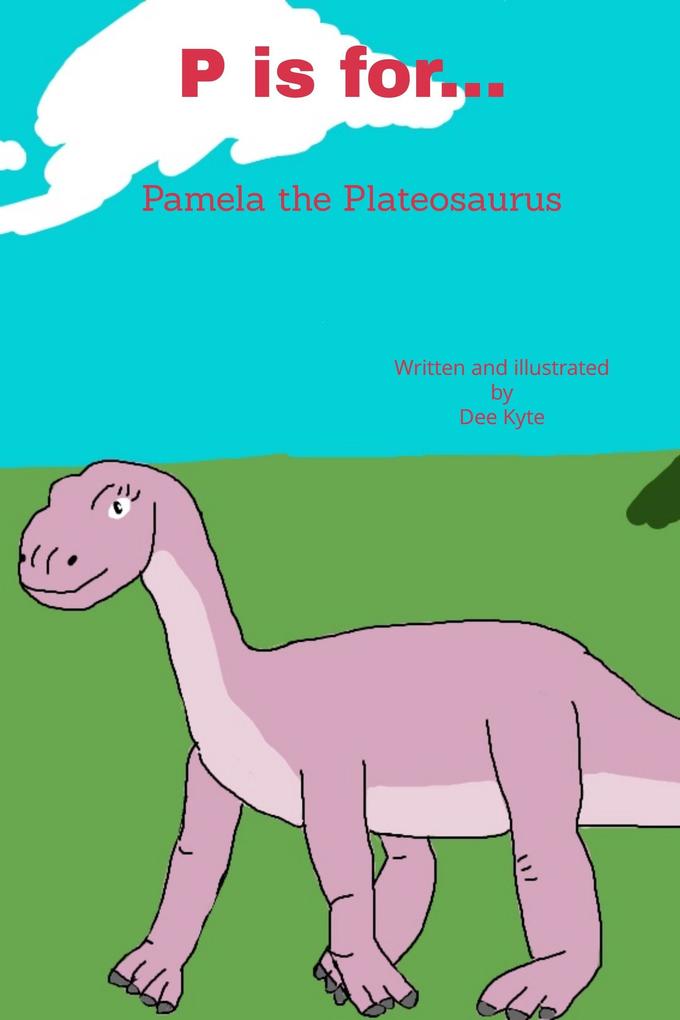 P is for... Pamela the Plateosaurus (My Dinosaur Alphabet #16)
