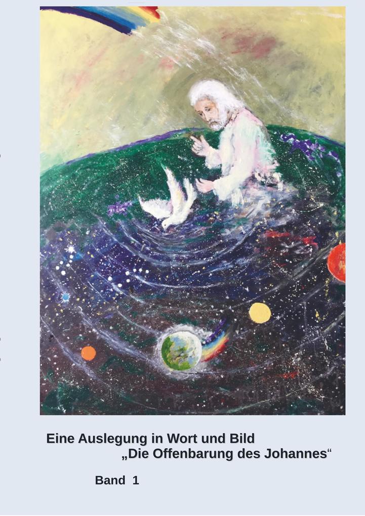 Eine Auslegung in Wort und Bild 'Die Offenbarung des Johannes'