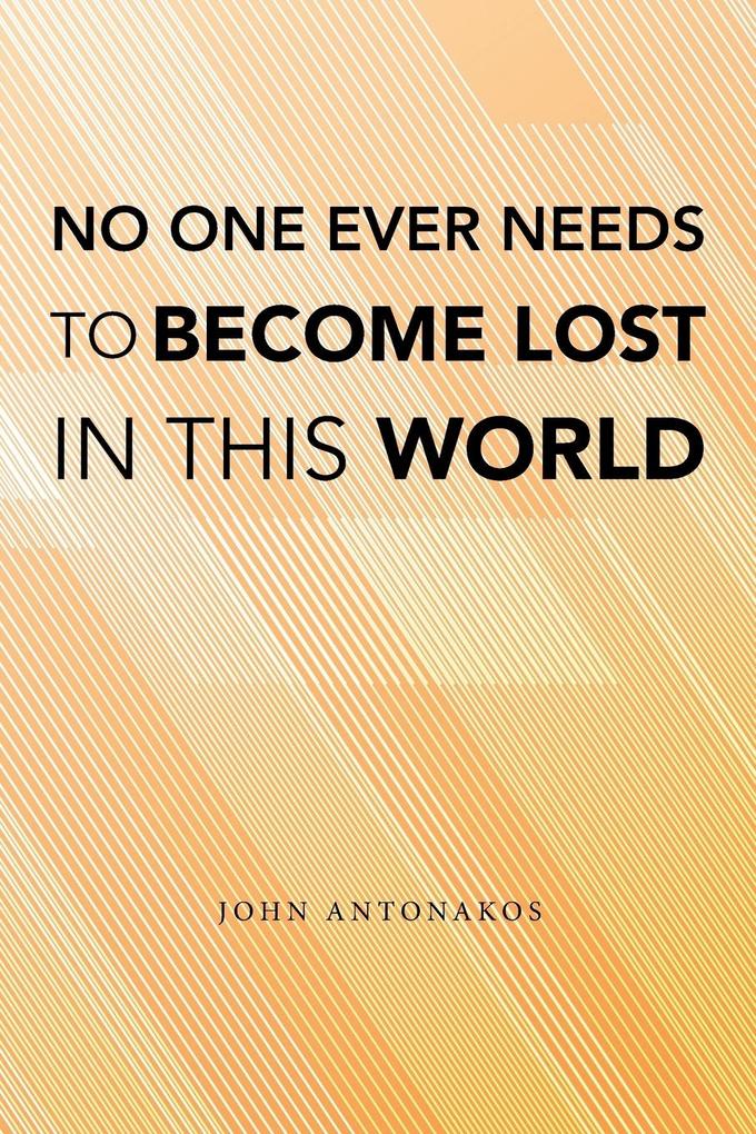 No One Ever Needs to Become Lost in This World