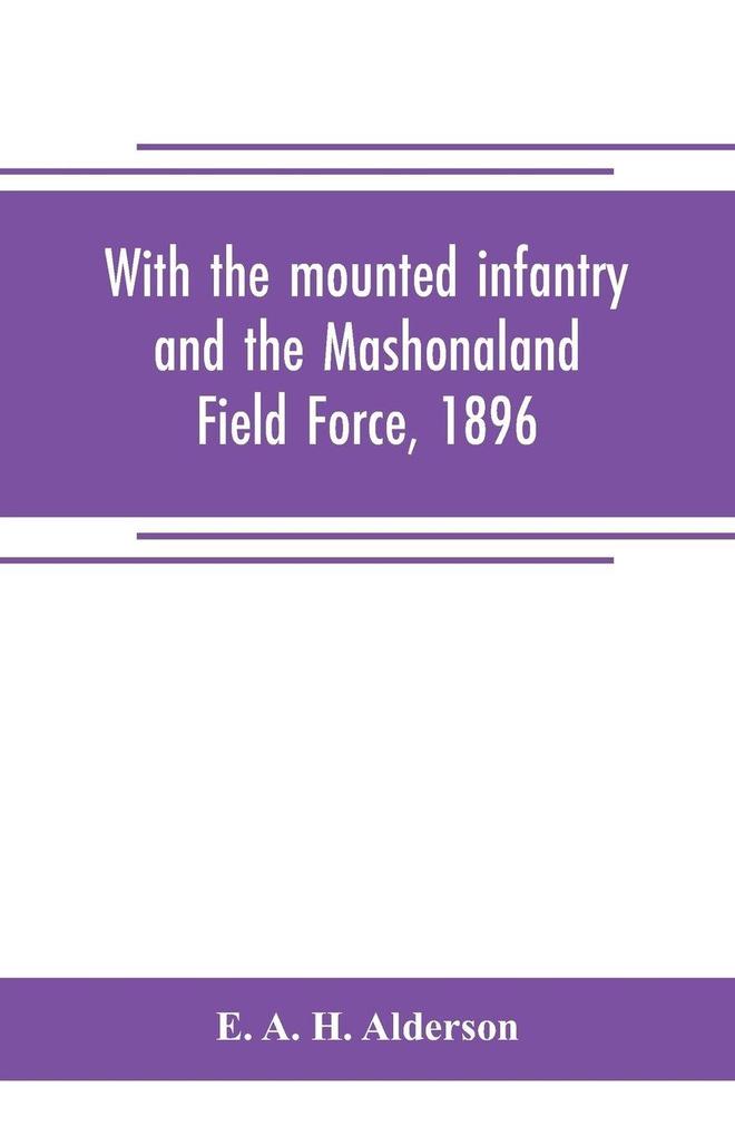 With the mounted infantry and the Mashonaland Field Force 1896