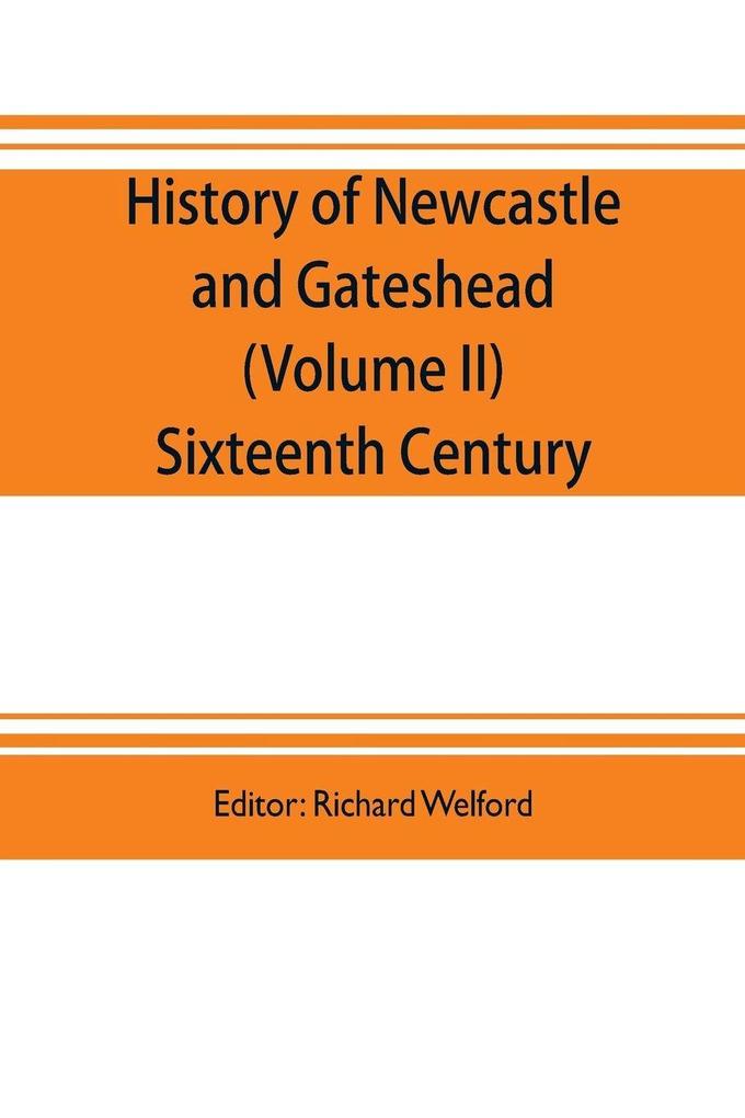 History of Newcastle and Gateshead (Volume II) Sixteenth Century