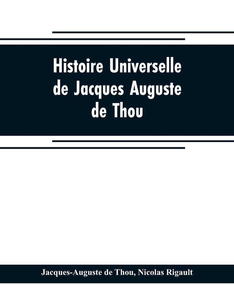 Histoire universelle de Jacques Auguste de Thou