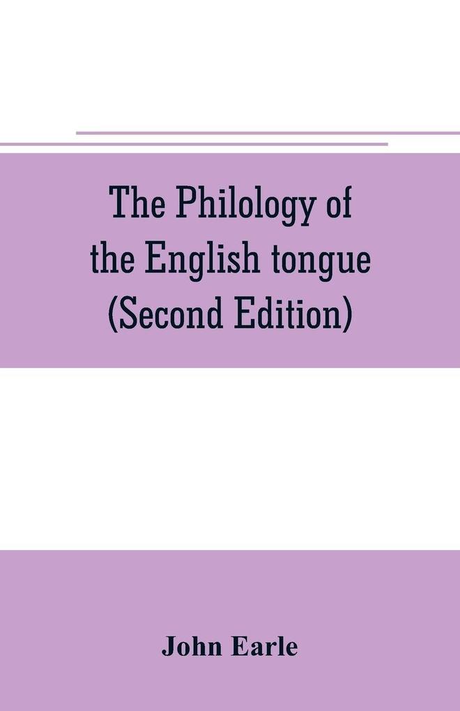 The philology of the English tongue (Second Edition)