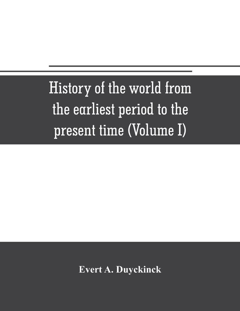 History of the world from the earliest period to the present time (Volume I)