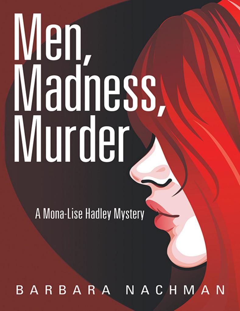 Men Madness Murder: A Mona - Lise Hadley Mystery