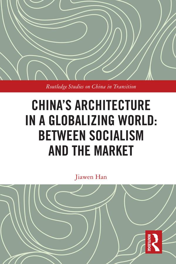 China‘s Architecture in a Globalizing World: Between Socialism and the Market