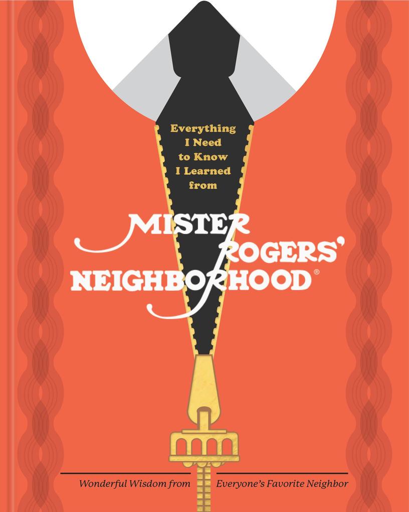 Everything I Need to Know I Learned from Mister Rogers‘ Neighborhood