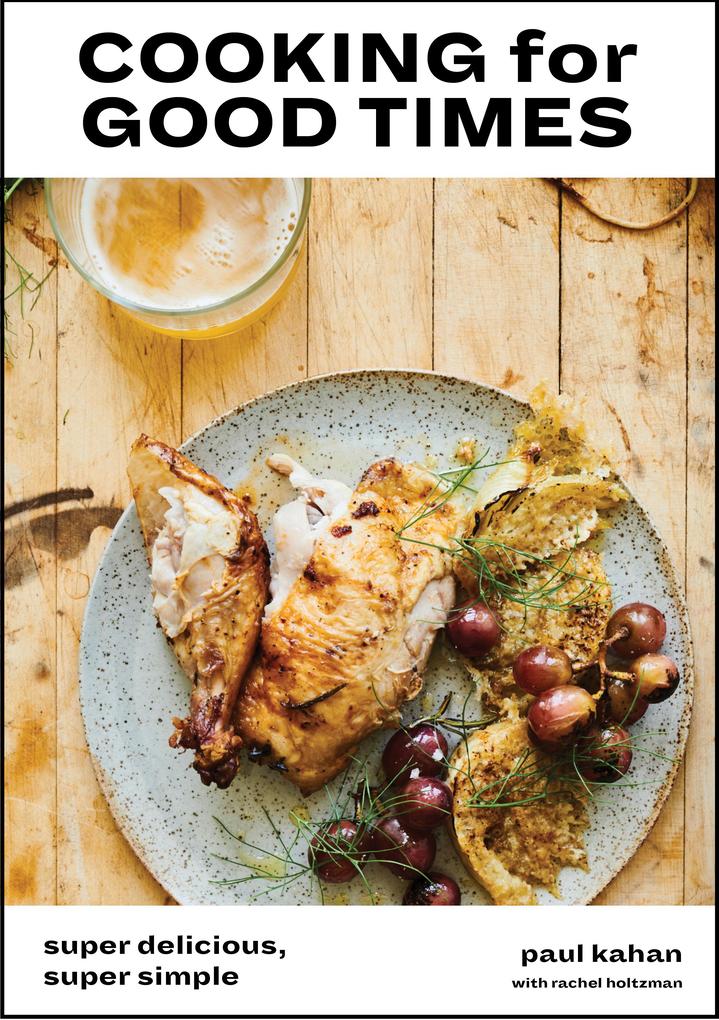 Cooking for Good Times - Rachel Holtzman/ Paul Kahan/ Perry Hendrix