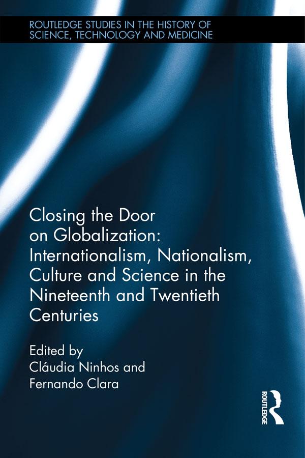 Closing the Door on Globalization: Internationalism Nationalism Culture and Science in the Nineteenth and Twentieth Centuries