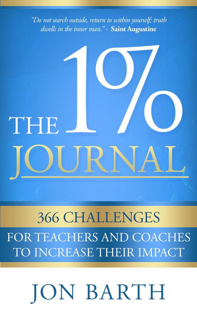 The 1% Journal: 366 Challenges for Teachers and Coaches to Increase Their Impact