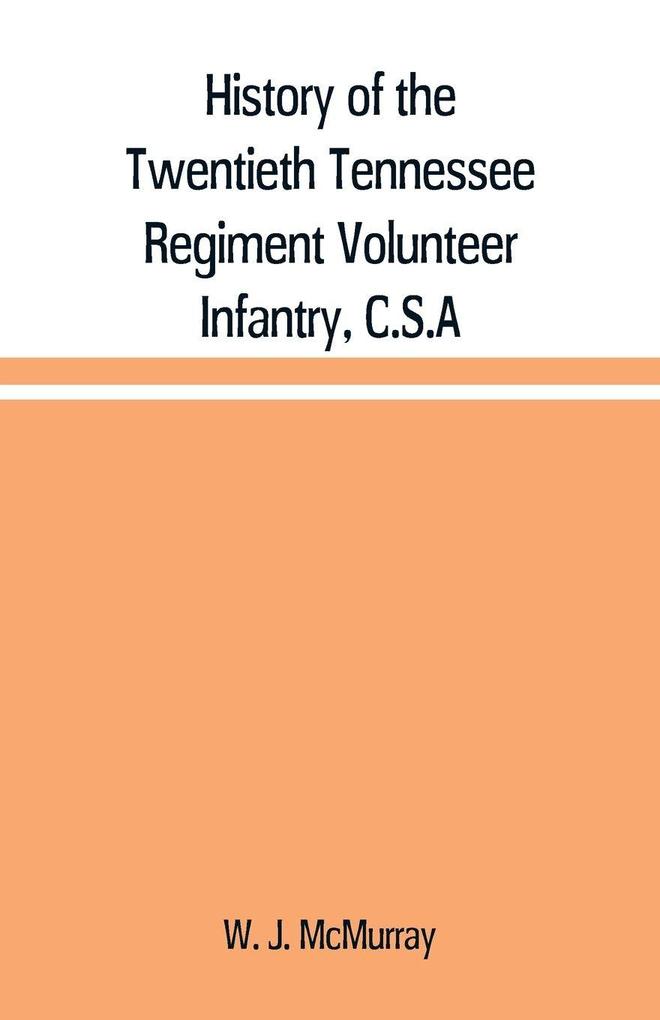 History of the Twentieth Tennessee Regiment Volunteer Infantry C.S.A